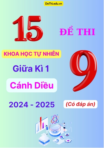 15 Đề thi Khoa Học Tự Nhiên 9 giữa Kì 1 Cánh Diều 2024-2025 (Có đáp án)